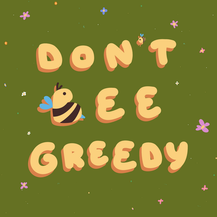 Don't Bee Greedy